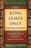 Книга The King James Only Controversy ??? Can You Trust Modern Translations?