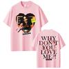 2026 Summer Hot Sale Obsession Horror Why You Don't Love Me T Shirts Men Women Hip Hop Streetwear Tee Breathable and Comfortable Clothes