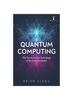 Книга Quantum Computing : The Transformative Technology of the Qubit Revolution