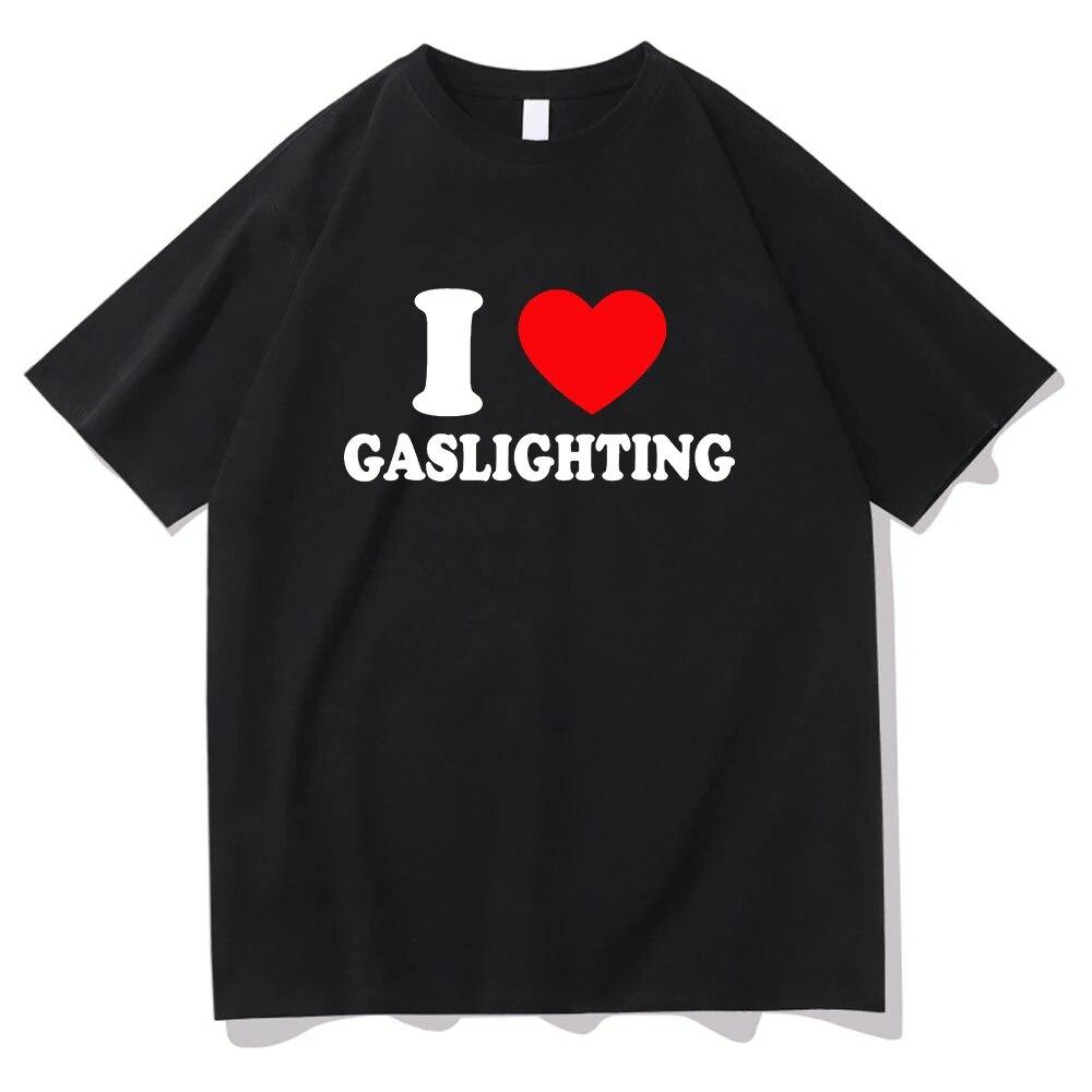 Gaslighting T Shirt Unisex Harajuku Graphic I Love Gaslighting Letter Print Tshirts Unisex Funny Aesthetic Casual Sand Cotton Tees