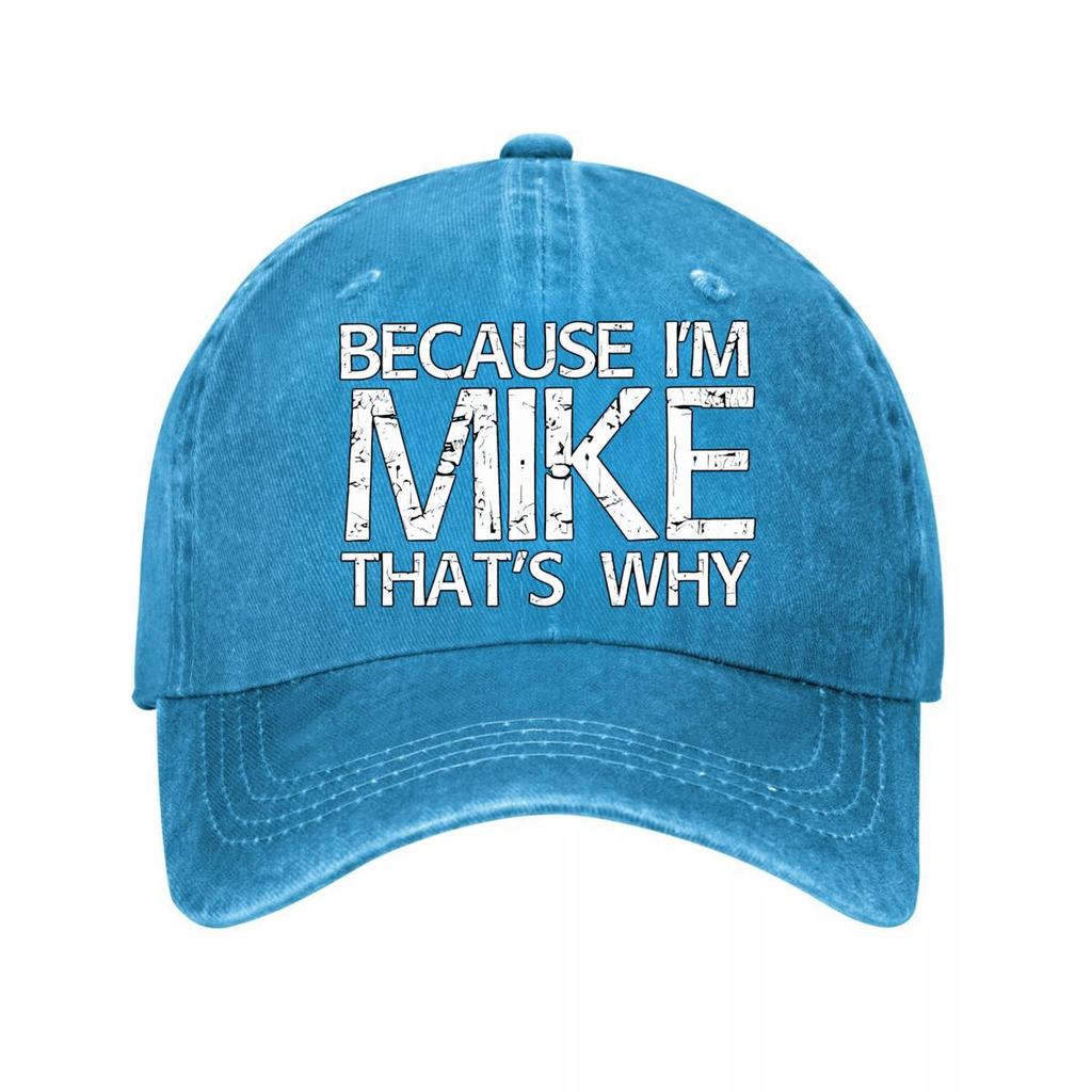 Because Im Mike Thats Why Text Graphic Washed Baseball Cap Outdoor For Womens Unisex FeUnisex