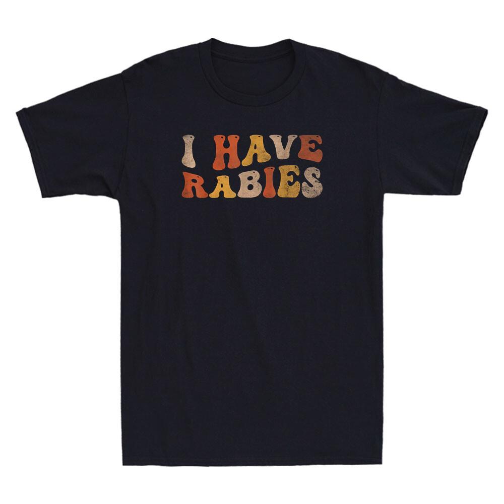 I Have Rabies Funny Sarcastic Quote Joke Gift Vintage Unisexs Short Sleeve Tshirt