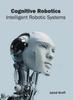 Книга Cognitive Robotics: Intelligent Robotic Systems