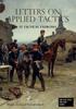 Книга LETTERS ON APPLIED TACTICS 25 Tactical Exercises Dealing With The Operations Of Small Detached Forces Of The Three Arms