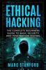 Книга Ethical Hacking : The Complete Beginners Guide To Basic Security and Penetration Testing