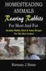 Книга Homesteading Animals - Rearing Rabbits For Meat And Fur : Includes Rabbit, Duck, and Game Recipes for the Slow Cooker : 1