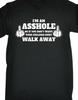 I'm an A * Hole Don't Want Feelings Hurt Walk Away Funny Joke T Shirt Tee Unisex