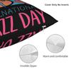 Pillow Case Happy Jazz Day Square For Jazz Lover Pillow Cover For Living Room Chair Funny Pillowcases