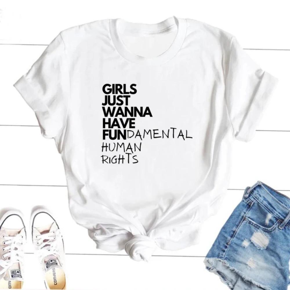 Girls Just Wanna Have FundaUnisextal HuUnisex Rights T Shirt Women Summer Short Sleeve Feminist T Shirts Women T Shirt