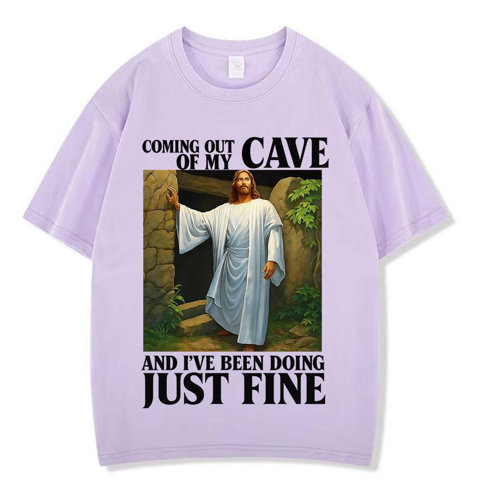 Jesus Coming Out of My Cave and Ive Been Doing Just Fine Funny Meme Tshirt Men Women Fashion Casual Hiphop Cotton Tshirts