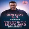 Crime Scene K9 Defended By The Bodyguard by Caridad Pineiro... 9780263397192