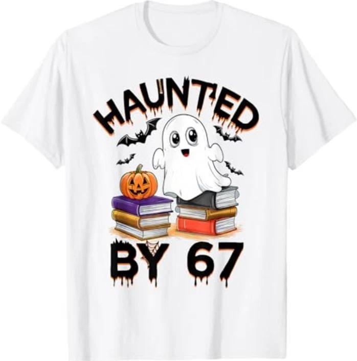 Haunted by 67 - Funny Boo Ghost Pumpkin Halloween Teacher T-Shirt