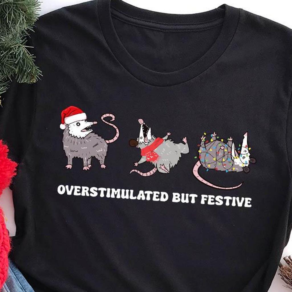 Overstimulated But Festive Shirt,Possum Christmas Shirt, Funny Xmas Tee