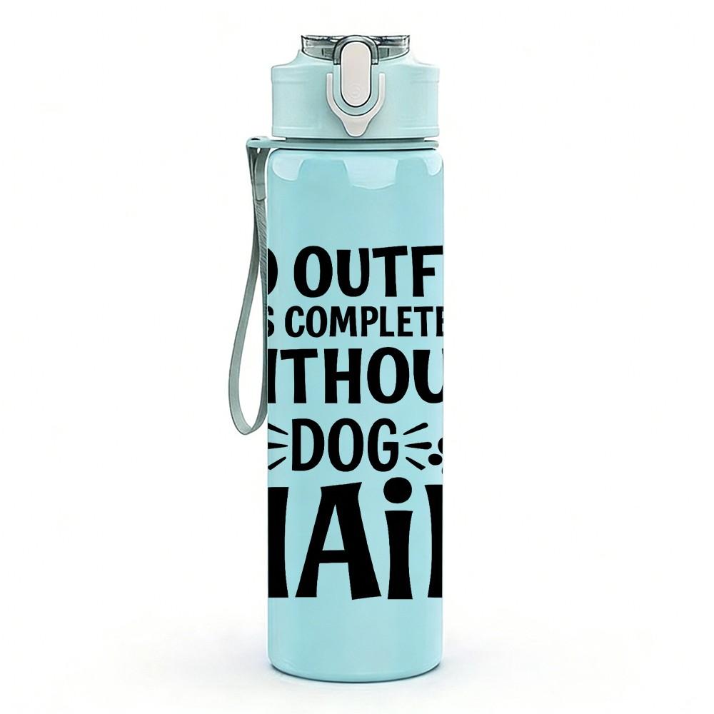 1PC No Outfit Complete Without Dog Hair 750ml Color Plastic Sports Water Bottle Leakproof Flip Straw Lid Suitable for Sports Office Home Use