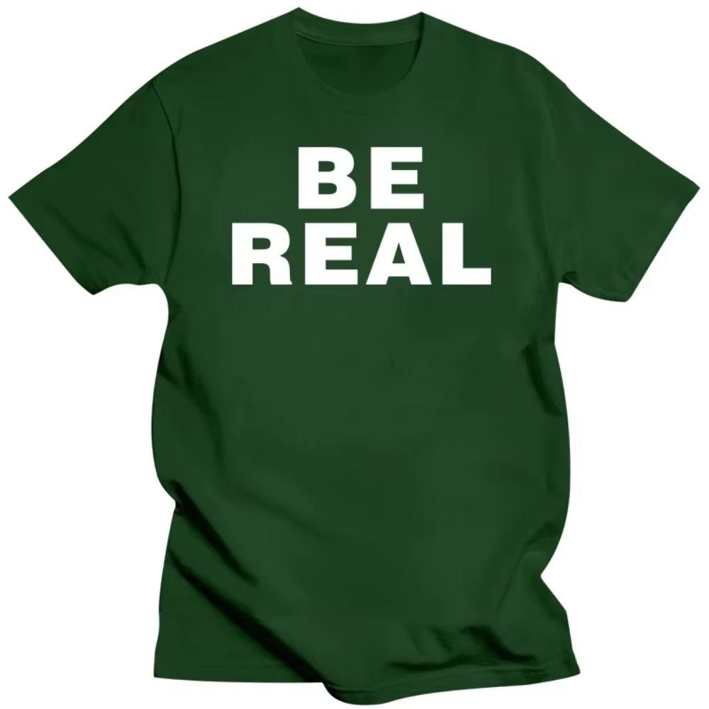 Новинка, потрясающие футболки Be Real, графические хлопковые футболки в уличном стиле с коротким рукавом, подарки на день рождения, летняя футболка в стиле «мужская одежда»