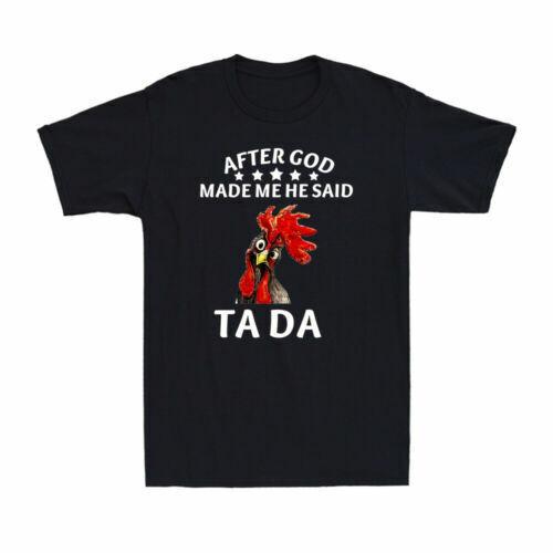 After God Made Me He Said Ta Da Funny Rude Offensive Chicken Lover Men's T-Shirt