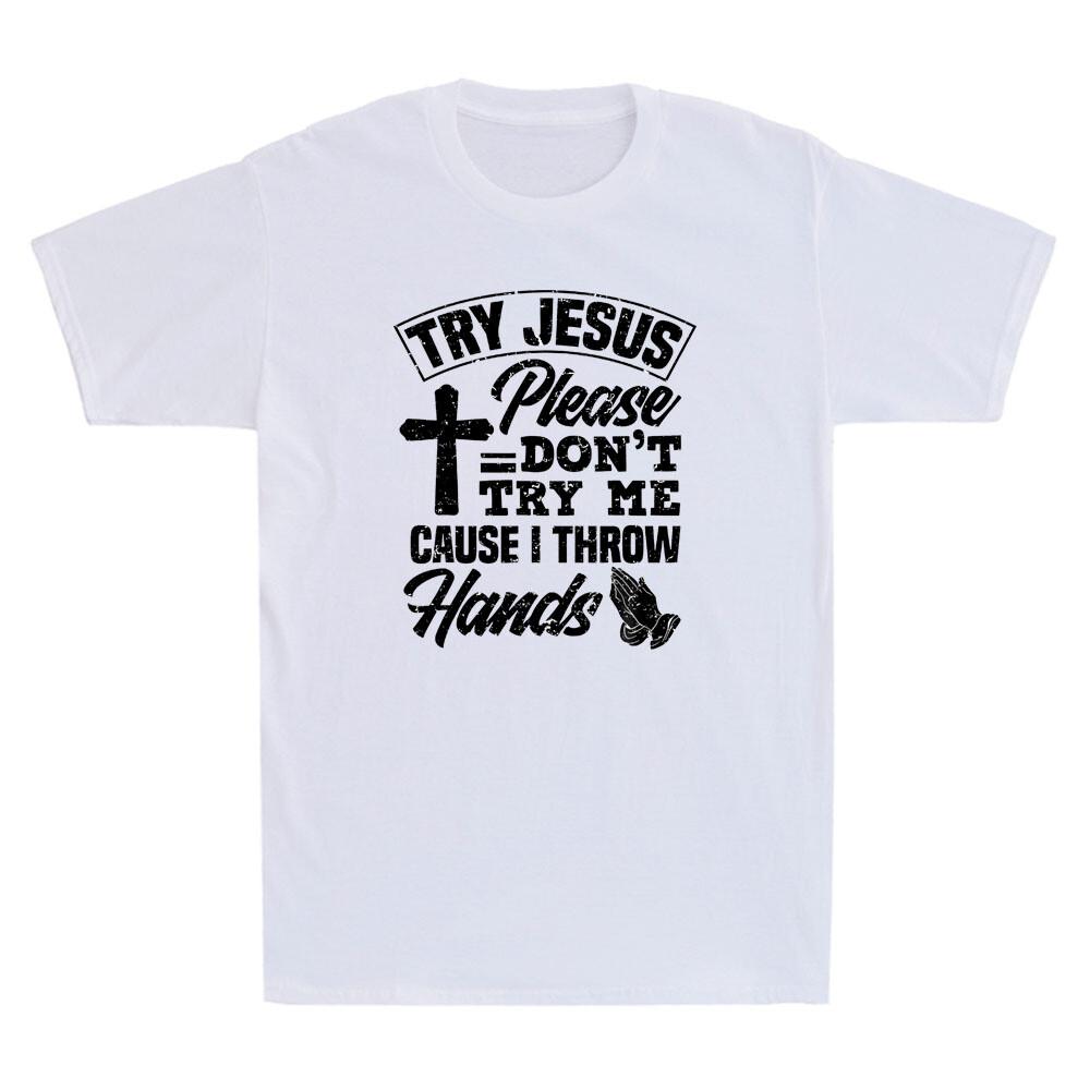 Try Jesus Please Dont Try Me Funny Jesus Christian Gift Vintage Unisexs Tshirt