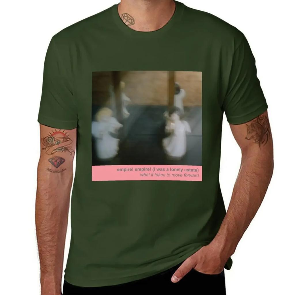 Empire! Empire! (I Was a Lonely Estate) - What It Takes to Move Forward T-Shirt sports fans cute clothes vintage men clothing