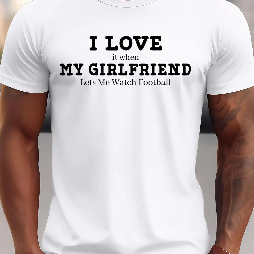 Men's Casual and Fashionable, Funny and Amusing Valentine's Day T-shirt: I Love My Girlfriend, Football T-shirt