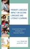 The Primary Language Impact On Second Language and Literacy Learning : Linguistically Responsive Strategies for Classroom Teachers Book