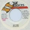 7inch Record AFRICAN - My Time Pisces 1991 Jamaica Reggae, Ska & Dub