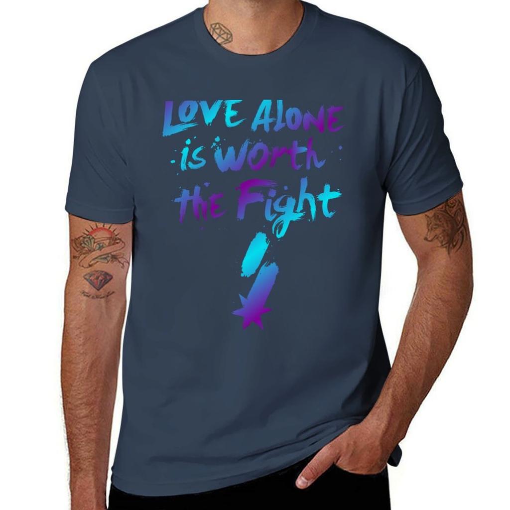 Love Alone Is Worth the Fight Colour TShirt Soft Durable Cotton TShirt