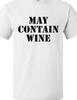 May Contain Wine T Shirt Tee Funny Unisex small-5XL Alcohol Drinker Party