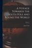 Книга A Voyage Towards the South Pole and Round the World; Volume 1