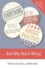 Книга Everything You Think You Know About Politics...and Why You're Wrong