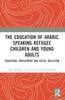 Книга The Education of Arabic Speaking Refugee Children and Young Adults : Education, Employment and Social Inclusion