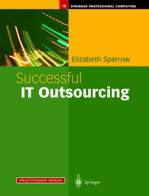 The Successful IT Outsourcing : From Choosing a Provider To Managing the Project Book