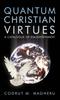 Книга Quantum Christian Virtues : A Catalogue of Enlightenment