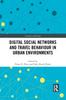 Книга Digital Social Networks and Travel Behaviour In Urban Environments