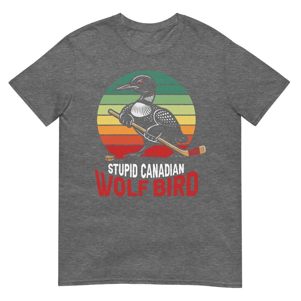 Stupid Canadian Wolf Bird Tshirt