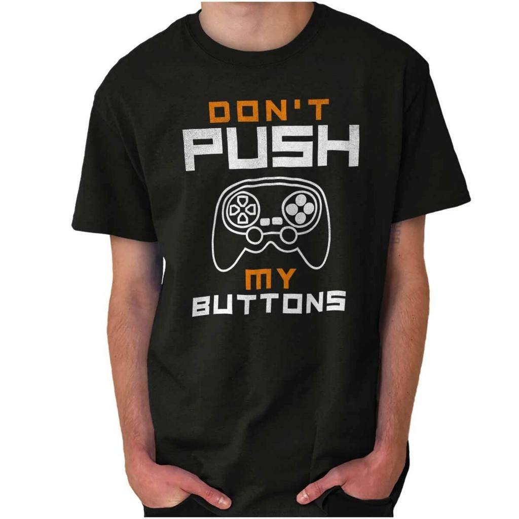 Video Game Attitude Don't Push My Buttons Womens or Mens Crewneck 100% Cotton T-shirt Mens Tees Top Tee