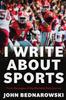 Книга I Write About Sports : A Collection Of Sportswriting From Cobb County And Around The State Of Georgia, From The Pages Of The Marietta Daily Journal