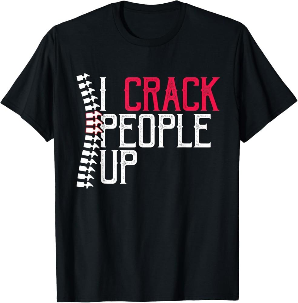 Chiropractor Crack People Funny Chiropractic Novelty Gift T-Shirt