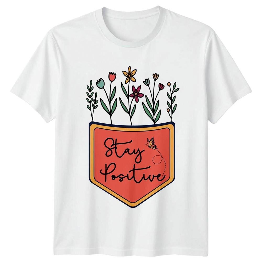 Stay Positive Unisexs TShirt Floral Butterfly Motivational Gift For Her