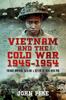 Книга Vietnam and the Cold War 1945-1954 : French Imperial Decline and Defeat At Dien Bien Phu