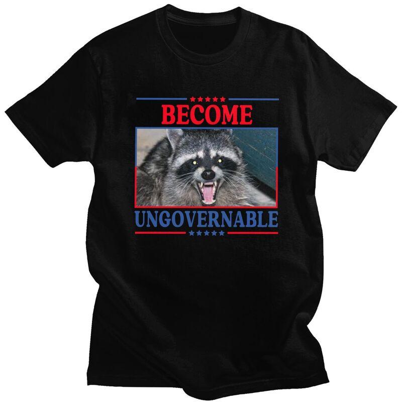 Funny Raccoon Become Ungovernable T Shirt for Men 100 Cotton Tshirts Streetwaer Short Sleeve Tee Shirt Slim Fit Clothing Gift