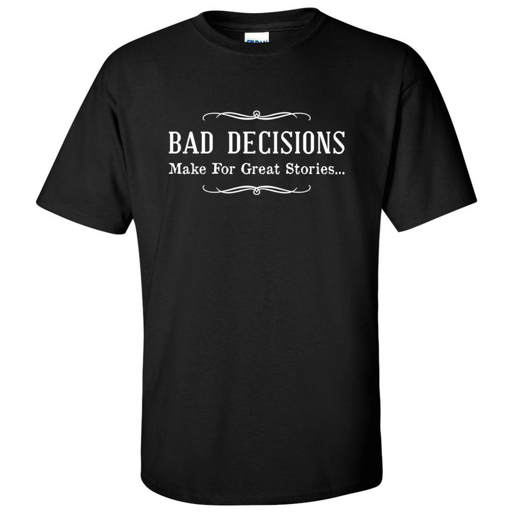Bad Decisions Make Great Stories, Funny, Humor T Shirt - Black