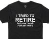 I Tried To Retire T-Shirt: Funny Retirement Gift