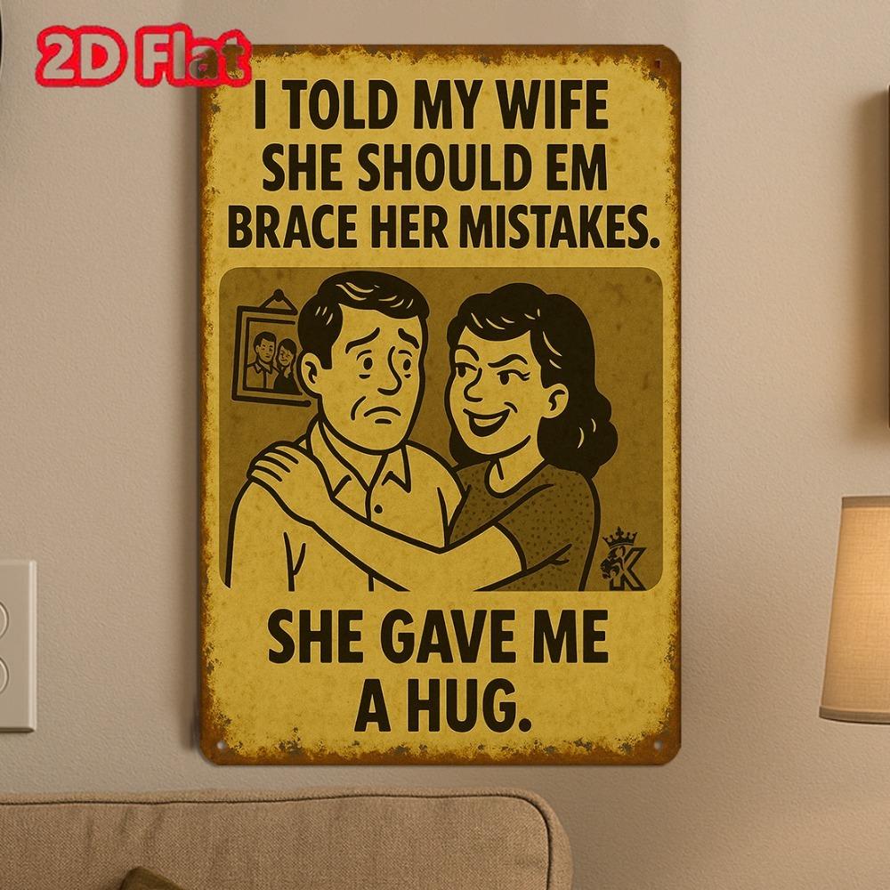 2D Funny Vintage Metal Wall Sculpture 8x12"|"I Told My Wife...",Aluminum,Retro,Halloween&Christmas Gift,Home/Office Decor