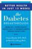 The The Diabetes Breakthrough : Based On a Scientifically Proven Plan To Reverse Diabetes Through Weight Loss Book
