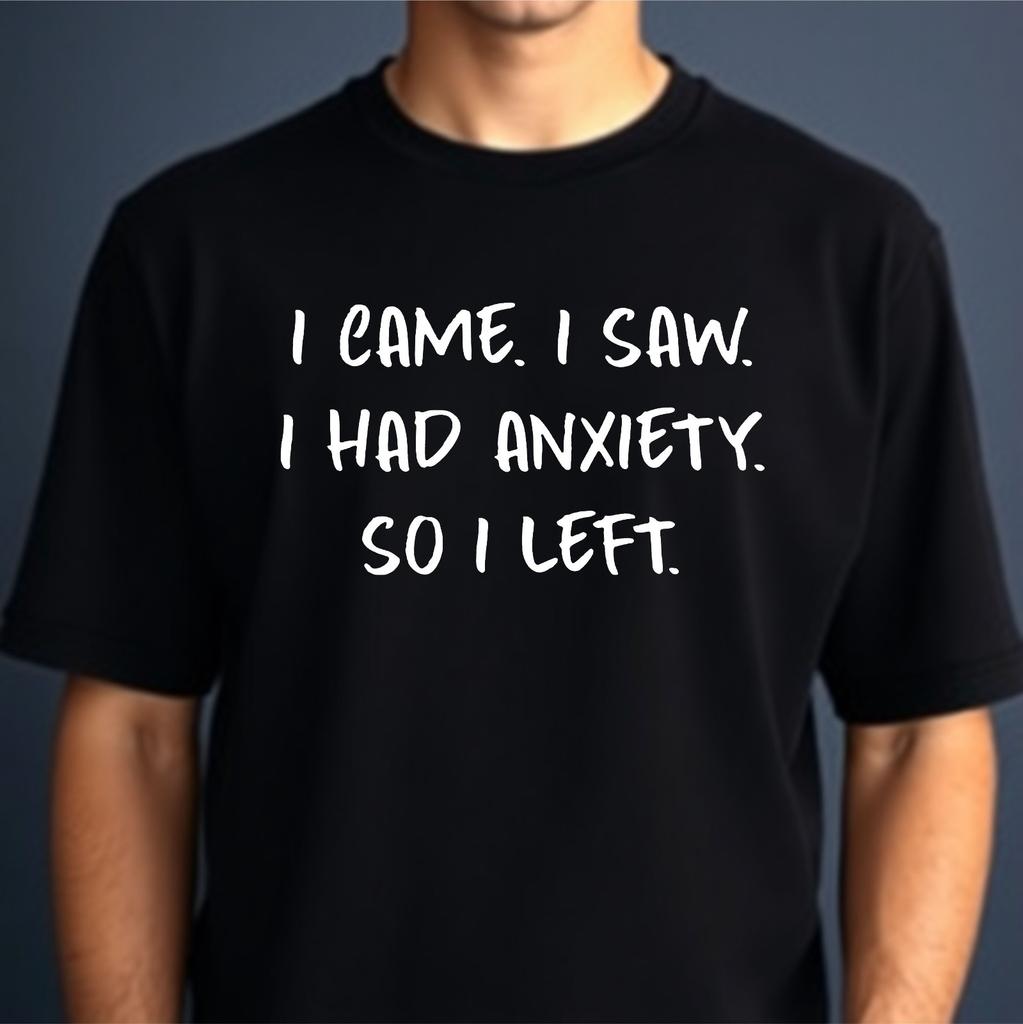 Funny Introvert T-shirt I Came I Saw I Had Anxiety So I Left Latest Top Gift Tee