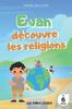 Книга Evan Decouvre Les Religions : Les Religions Du Monde Expliquees Aux Enfants
