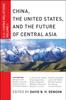Книга China, The United States, and the Future of Central Asia : U.S.-China Relations, Volume I