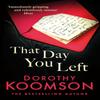 That Day You Left by Dorothy Koomson Paperback Book 9781472266972