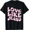 Love Like Jesus Positive Catholic Preppy Retro Christian T-Shirt