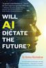 Книга Will AI Dictate the Future?